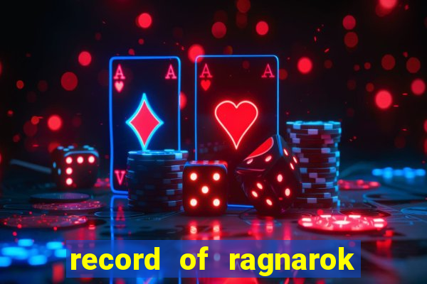 record of ragnarok 3 temporada assistir